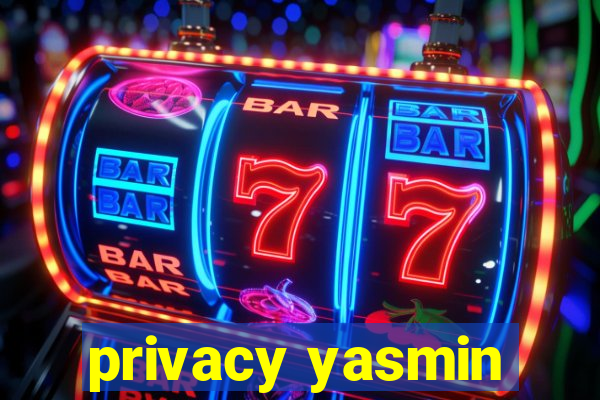 privacy yasmin